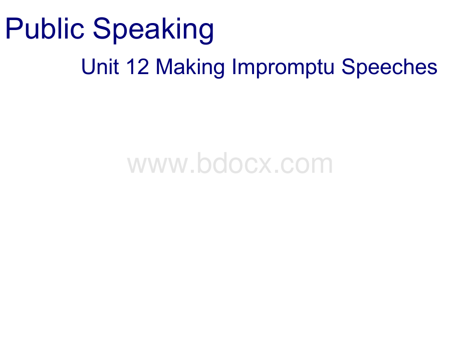英语演讲 Unit 12 Making Impromptu Speeches.pptx