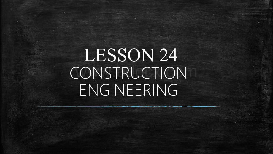 (土木工程专业英语课件)LESSON 24CONSTRUCTION ENGINEERINGPPT格式课件下载.pptx_第1页