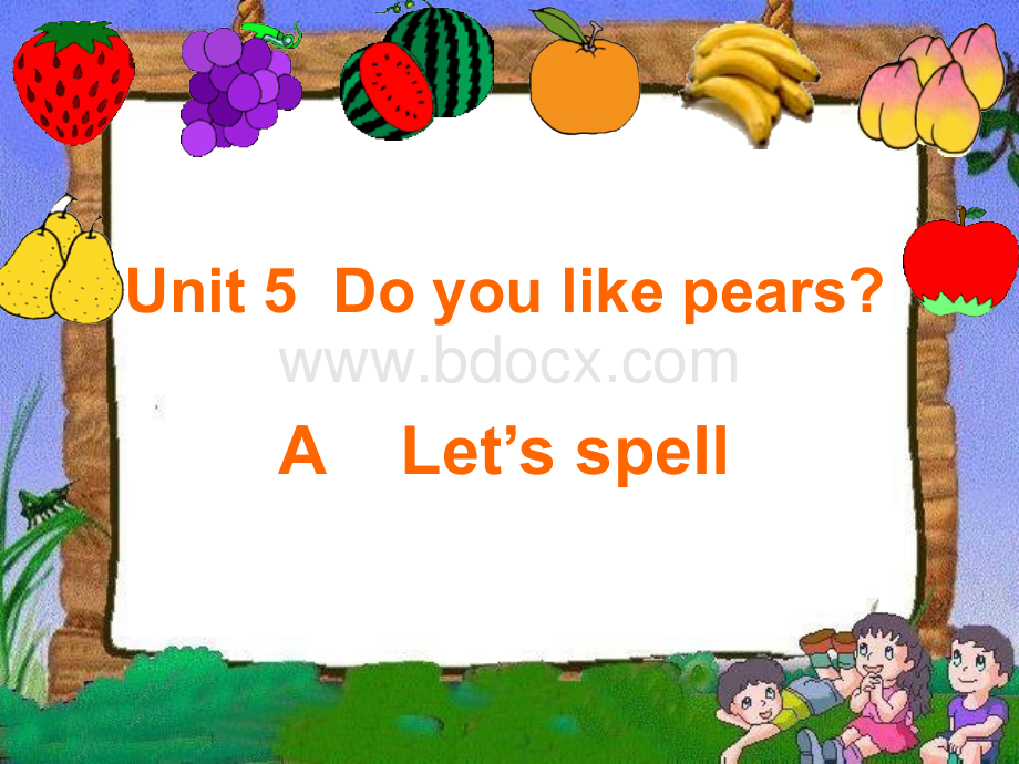pep-新版三年级下册unit-5-Do-you-like-pears-A-let's-spell.ppt
