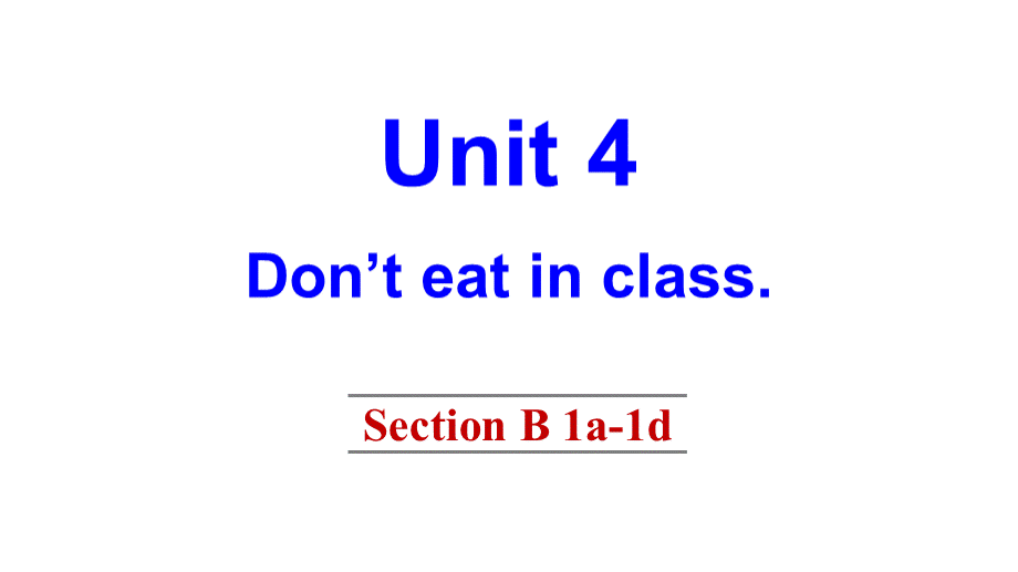 Unit-4-Don't-eat-in-class-Section-B-课件 (1)PPT资料.pptx_第1页