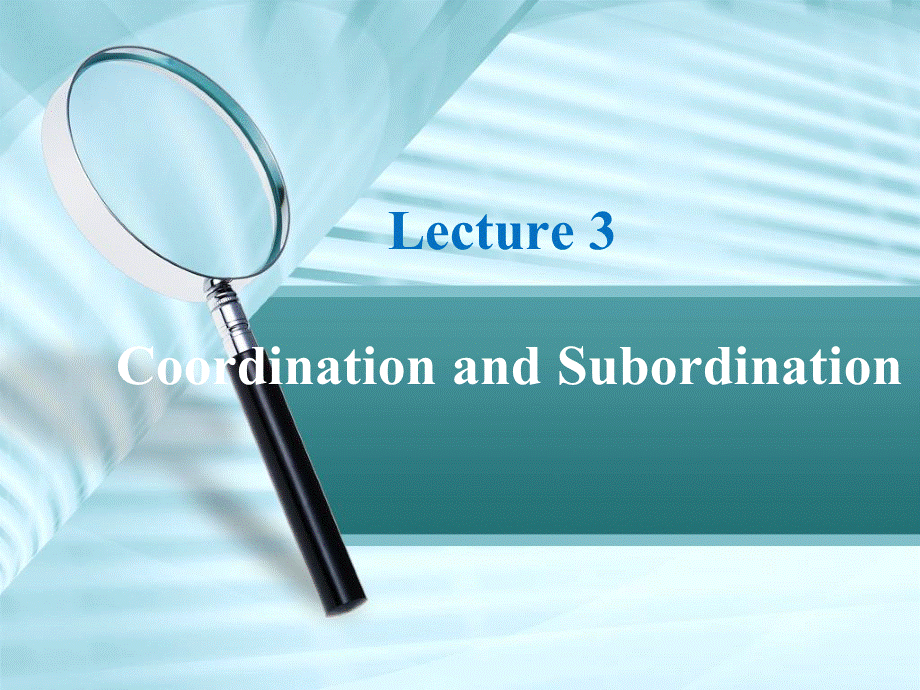 Lecture-3-Coordination-and-Subordination优质PPT.ppt