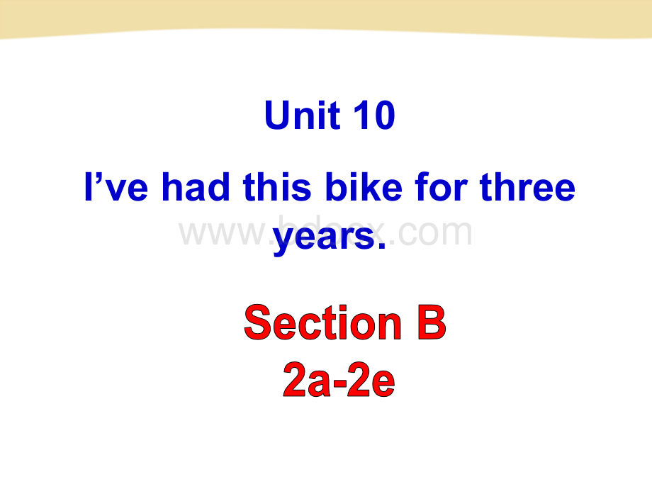 Unit-10-I've-had-this-bike-for-three-years.Section-B-2a-2ePPT文件格式下载.ppt_第1页