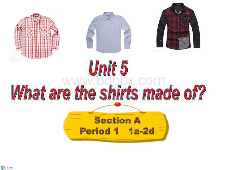 九年级unit5-What-are-the-shirts-made-of-Section-A-1a-2d.ppt_第1页