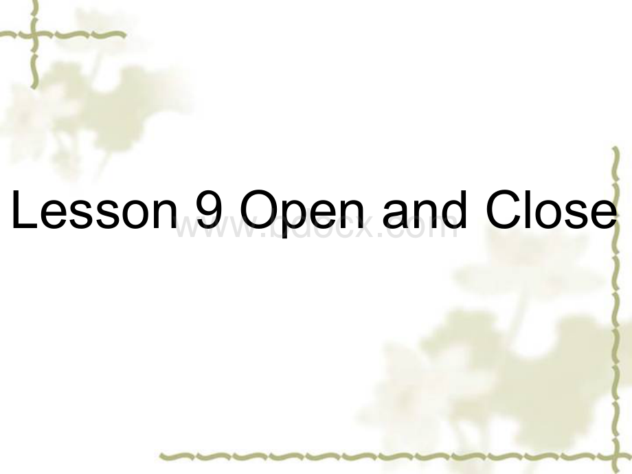 Lesson-9-Open-and-ClosePPT推荐.ppt_第1页