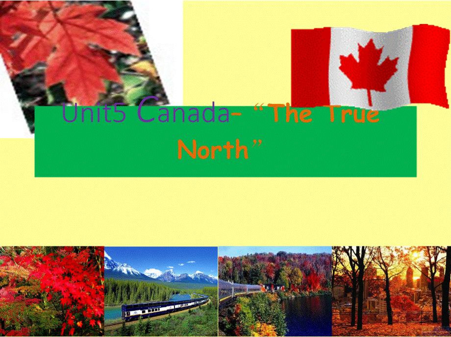 Unit5 Canada- The True North 公开课课件.pptx