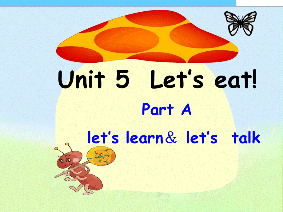 Unit5-Let's-eat-A-let's-learn精品课件讲解学习.ppt