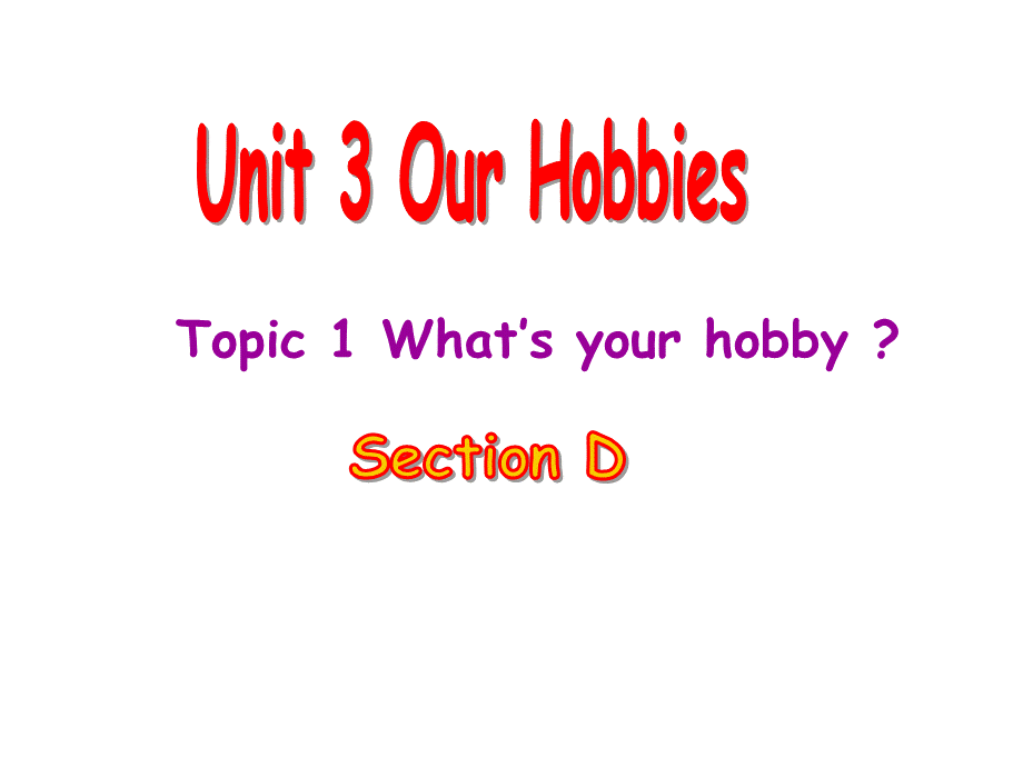 【公开课课件】仁爱英语八上Unit3-Topic-1-Section-DPPT资料.ppt