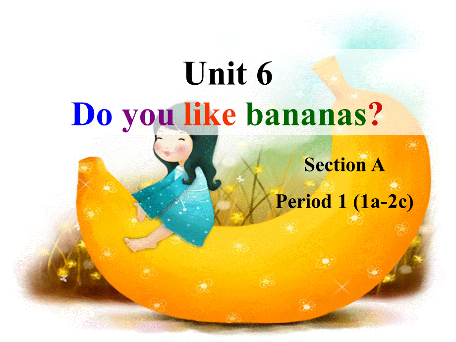 名校联盟浙江省绍兴县实验中学七年级英语《UnitDo you like bananasPeriod 》课件优质PPT.ppt