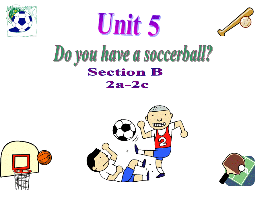 Unit5 Do you have a soccer ballSectionB(2a-2c)(阅读课公开课课件)PPT课件下载推荐.ppt