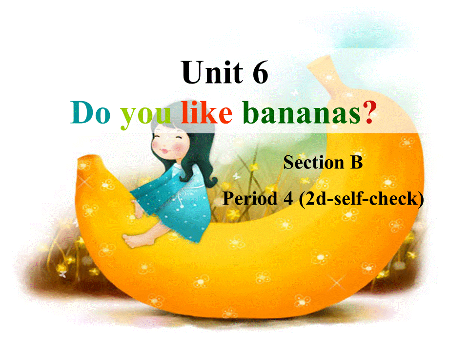 七年级英语《Unit 6 Do you like bananas：Period 4》课件PPT资料.ppt_第2页