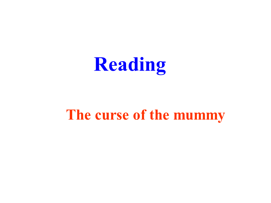 牛津英语模块2-Unit-3-Reading：The-curse-of-the-mummy-公开课课件.ppt