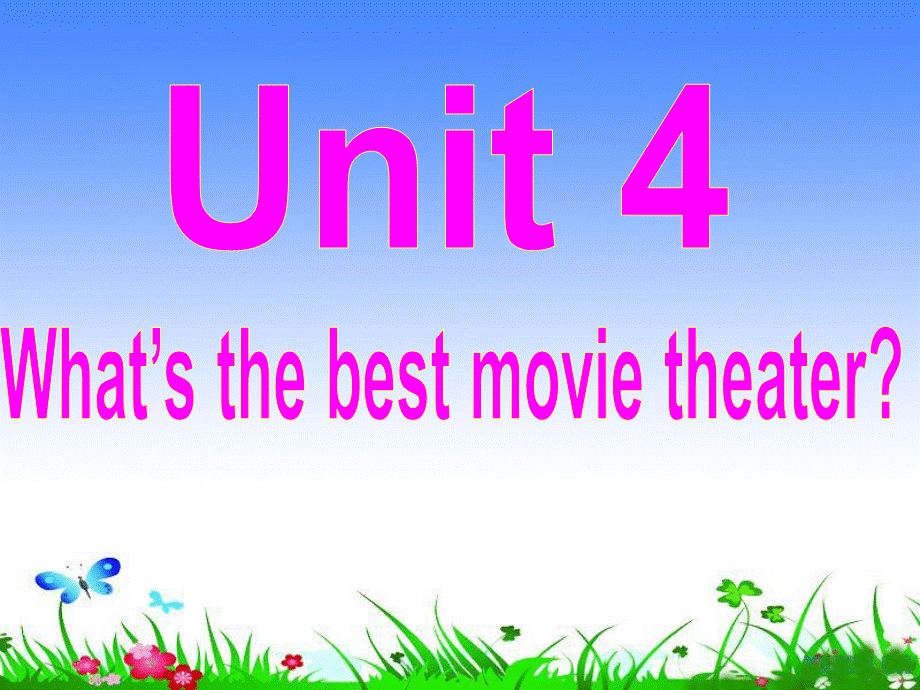 unit4What's-the-best-movie-theater-(sectionB2a-2e).ppt
