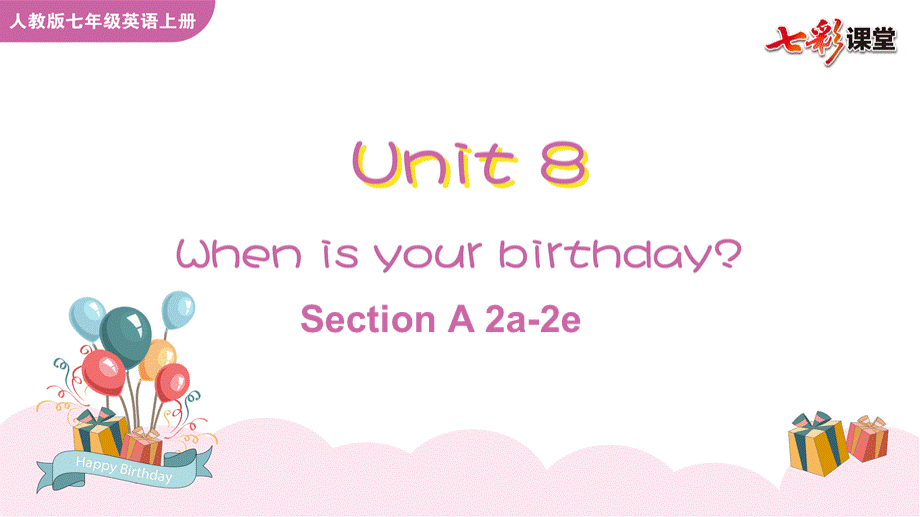 Unit-8-When-is-your-birthday-Section-A-2a-2e.pptx