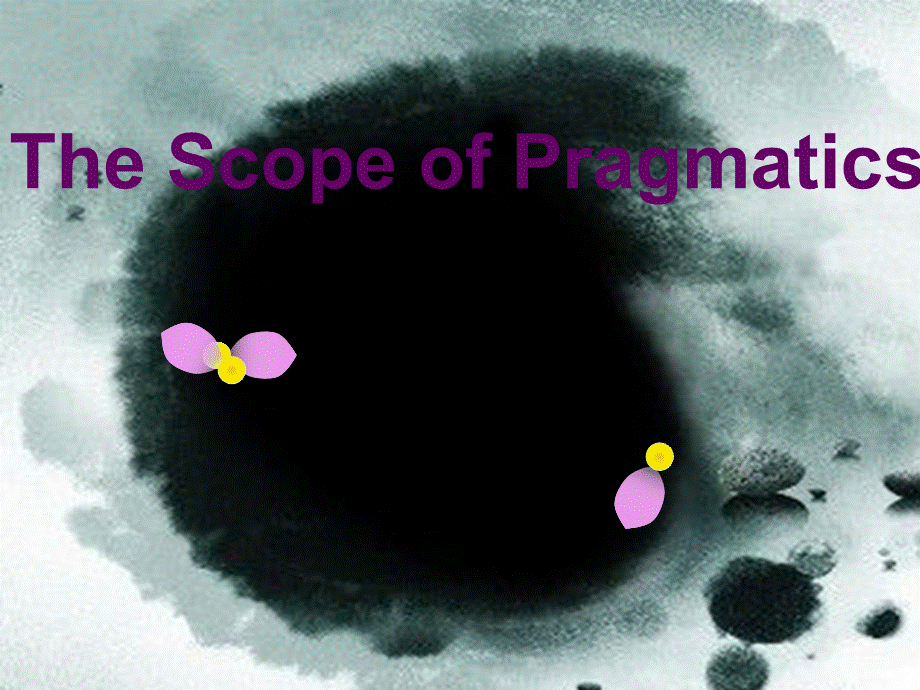 the-scope-of-pragmaticsPPT资料.ppt_第1页
