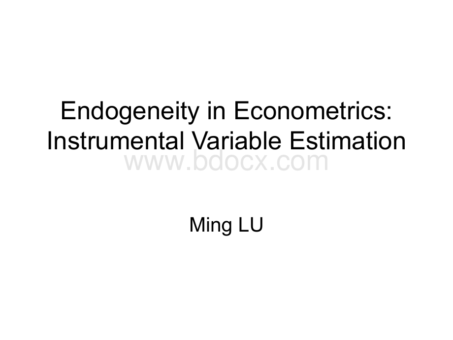 在计量经济学的Endogeneity ： 有助易变的估计 (1).pptx_第1页